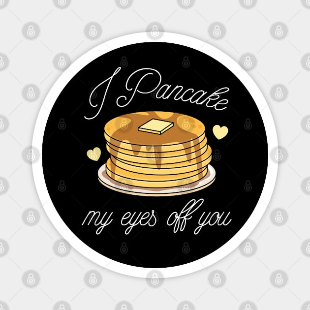 I Pancake My Eyes Off You Magnet by LuckyFoxDesigns